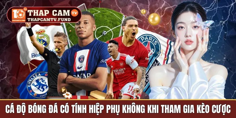 Cá độ bóng đá có tính hiệp phụ không
