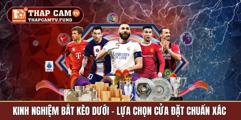 Kinh nghiệm bắt kèo dưới